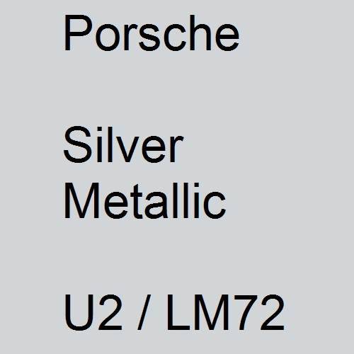 Porsche, Silver Metallic, U2 / LM72.